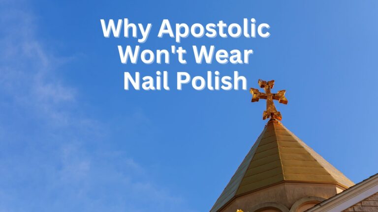 10 Reasons Why Apostolic Won’t Wear Nail Polish