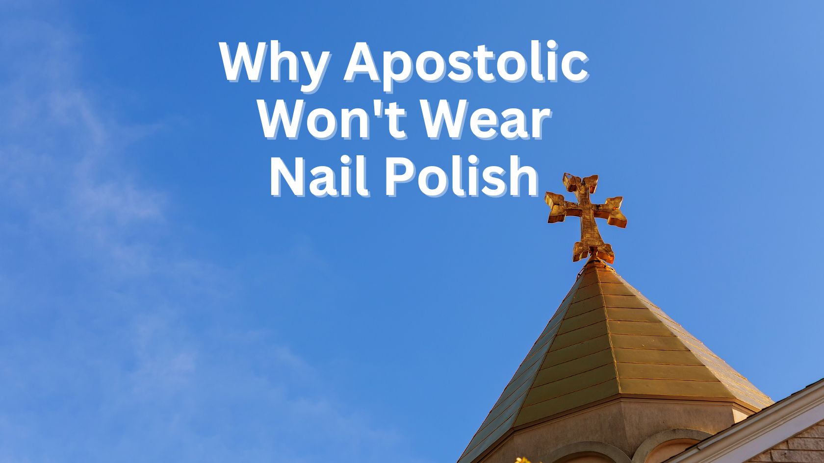 Apostolic Won't Wear Nail Polish