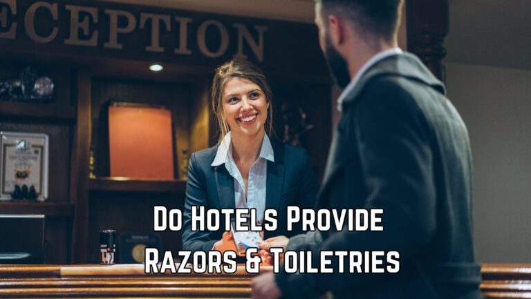 Do Hotels Have Razors and Toiletries? List of 7 Hotels That Do