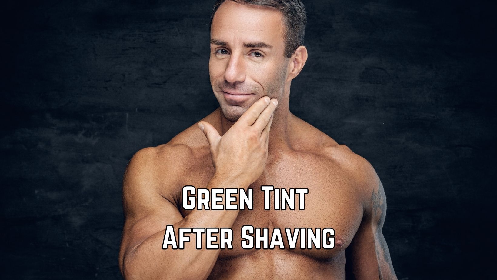 Green tint after shaving