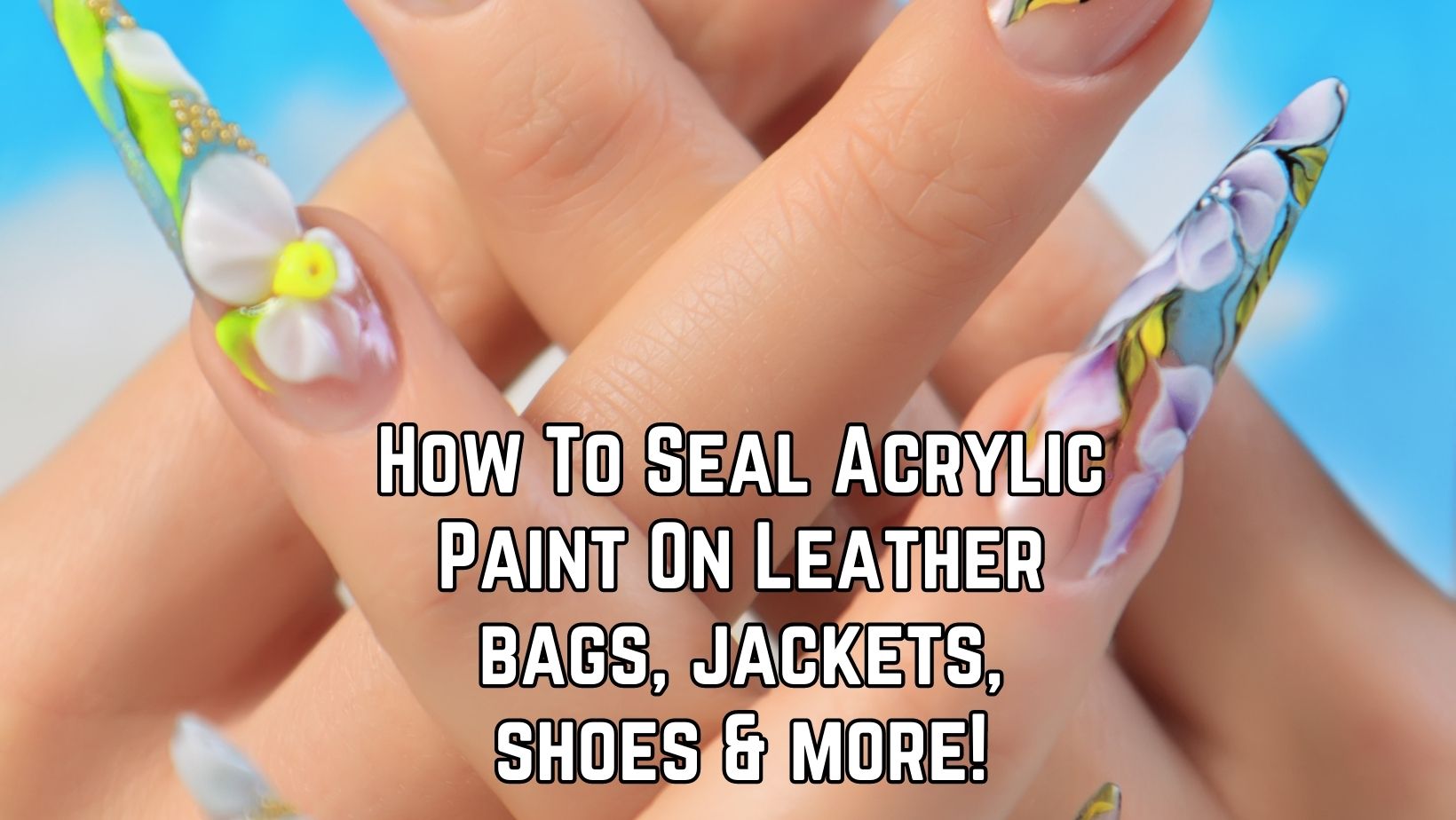 How To Seal Acrylic Paint On Leather? 7 Steps Guide
